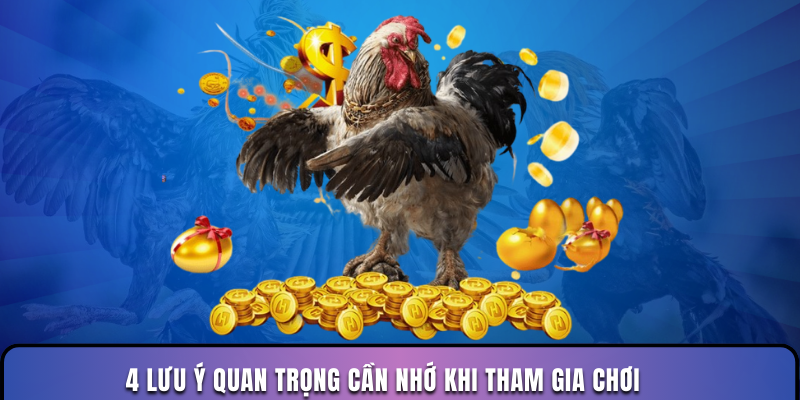 4 lưu ý quan trọng cần nhớ khi tham gia chơi